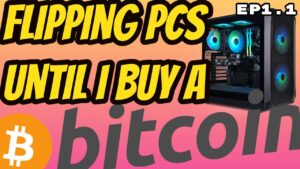 Flipping PCs until I Buy a Bitcoin EP 1.1