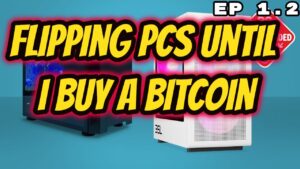 Flipping PCs until I Buy a Bitcoin EP 1.2